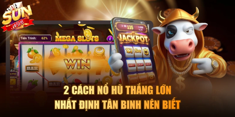 Cách nổ hũ thắng lớn