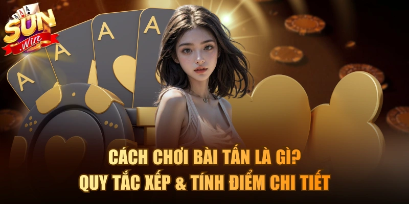 Cách chơi bài Tấn