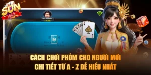 Cách chơi Phỏm cho người mới