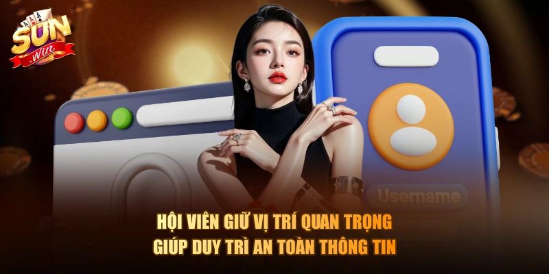 Hội viên giữ vị trí quan trọng giúp duy trì an toàn thông tin