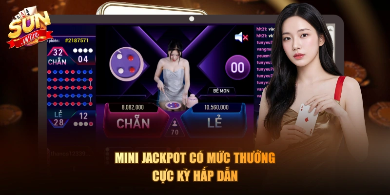Mini Jackpot có mức thưởng cực kỳ hấp dẫn