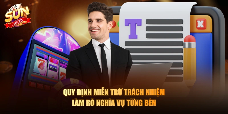 Quy định miễn trừ trách nhiệm làm rõ nghĩa vụ từng bên