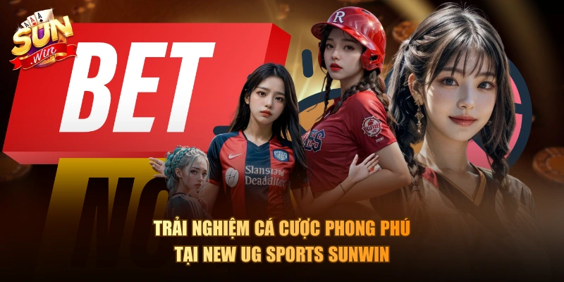 Trải nghiệm cá cược phong phú tại New UG Sports Sunwin 